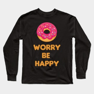 DONUT WORRY BE HAPPY Long Sleeve T-Shirt